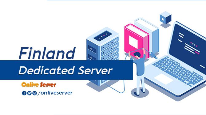 Why You Choose Finland Dedicated Server for Your Best Business