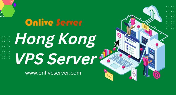 Get Hong Kong VPS Server with High Speed from Onlive Server