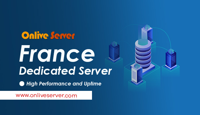 The Essential Guide to France Dedicated Server
