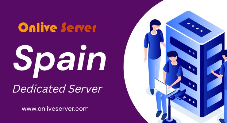 What Is a Spain Dedicated Server and Why It’s Important