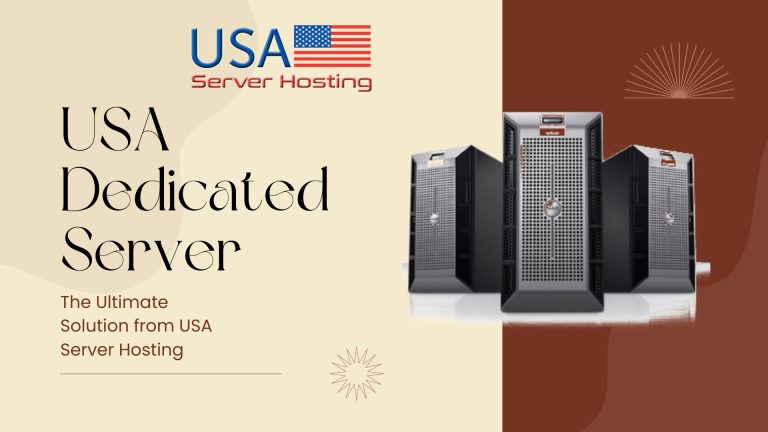 USA Dedicated Server: Why it’s the Best Choice for Your Website
