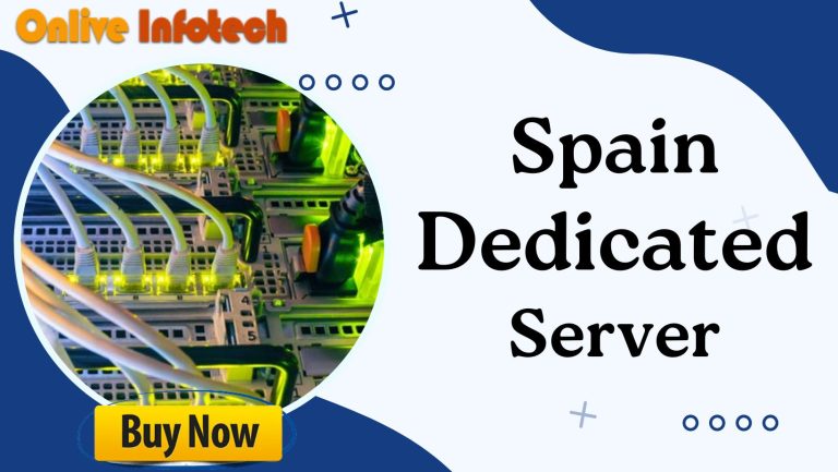 Gain More Features with Spain Dedicated Server At Low – Cost