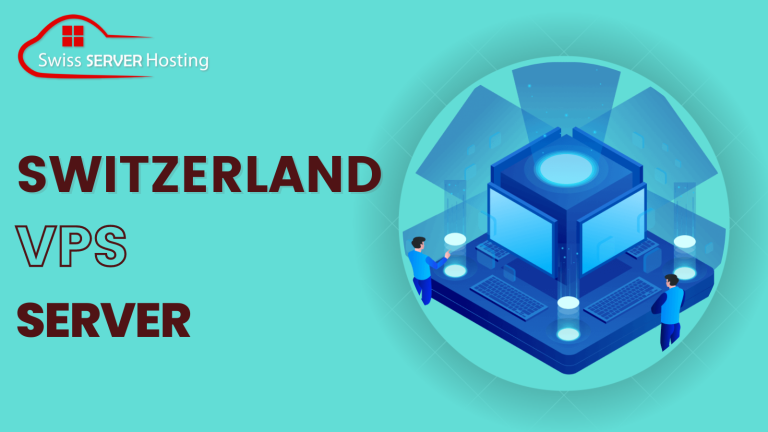 Get Switzerland VPS Server with Enhanced Quality Performance Powered by Swiss Server Hosting