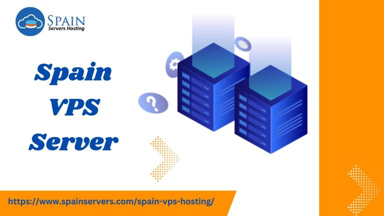 Exploring the Benefits of Spain VPS Server Hosting via Spain Servers Hosting