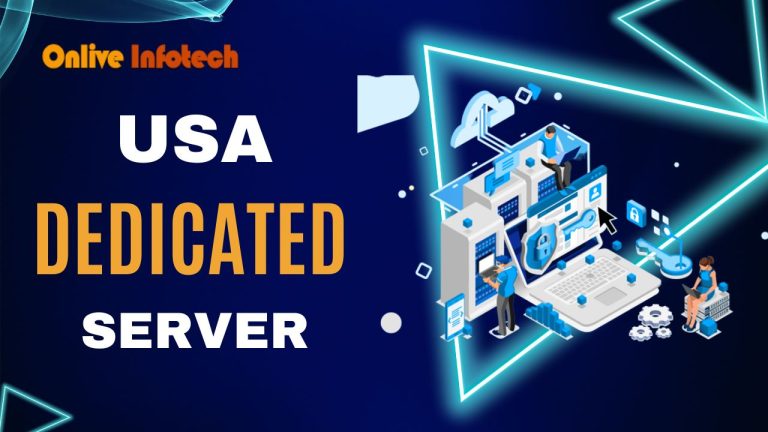 Leverage the Power of USA Dedicated Server via Onlive Infotech
